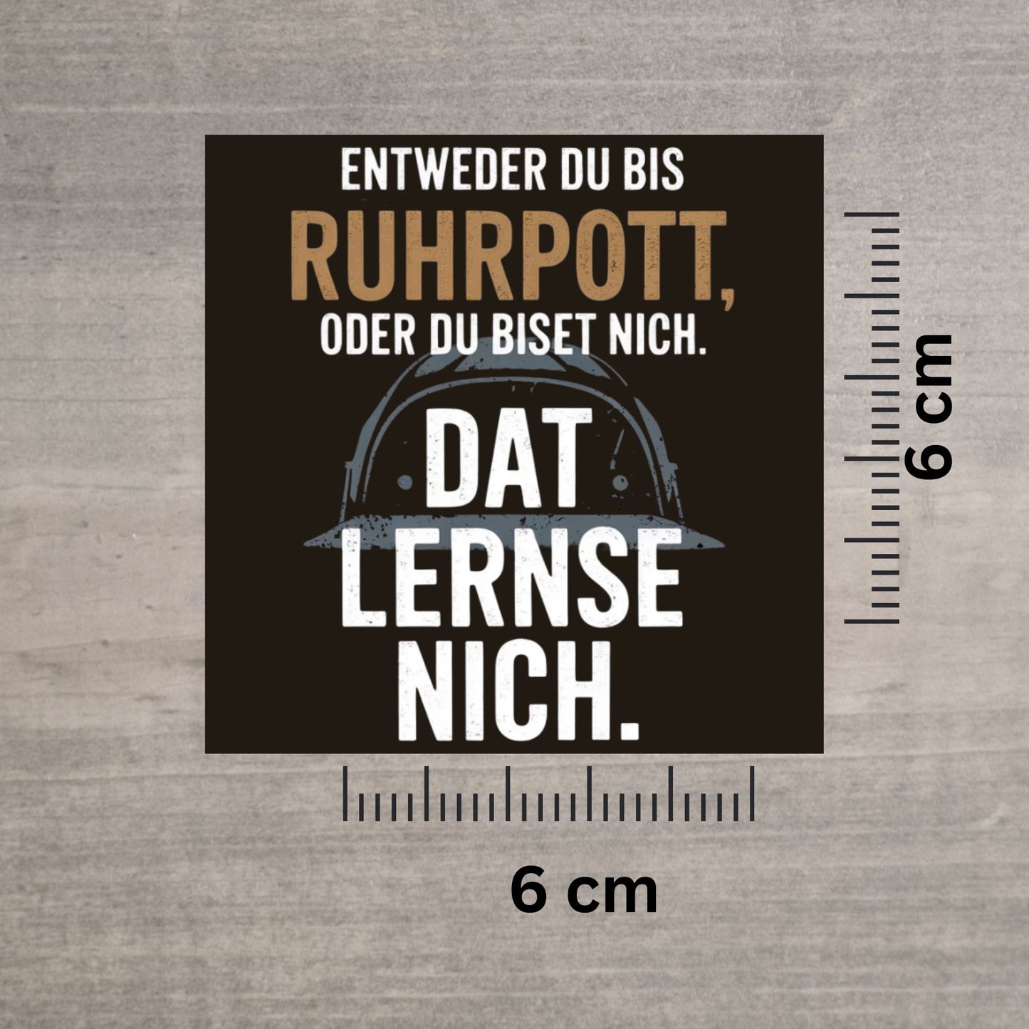 Ruhrpott Spruch Sticker – 6x6 cm Dat lernse nich