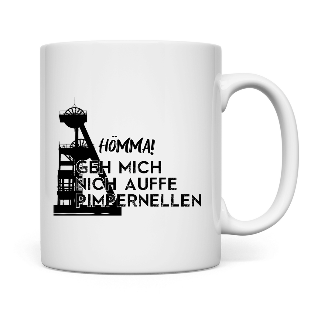 Tasse Hömma! Geh mich nich auffe Pimpernellen