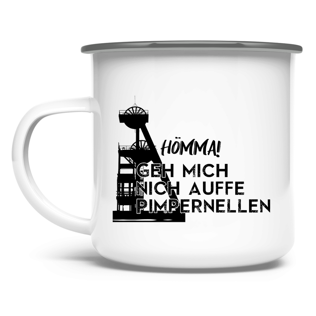 Emaille Tasse Hömma! Geh mich nich auffe Pimpernellen