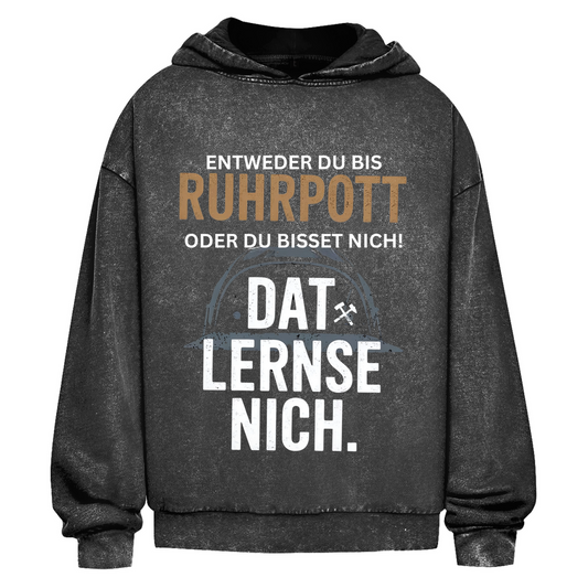 Oversize Washed Hoodie Entweder du bis Ruhrpott, oder du bisset nich.Dat lernse nic